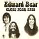 Edward Bear - Close Your Eyes