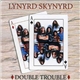 Lynyrd Skynyrd - Double Trouble