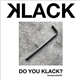 Klack - Do You Klack?