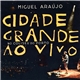 Miguel Araújo - Cidade Grande Ao Vivo No Coliseu Do Porto