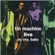 Tin Machine - Live: Oy Vey Baby