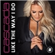 Cascada - Like the Way I Do