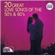 Various - 20 Great Love Songs Of The 50's & 60's–Volume Two