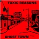 Toxic Reasons - Ghost Town